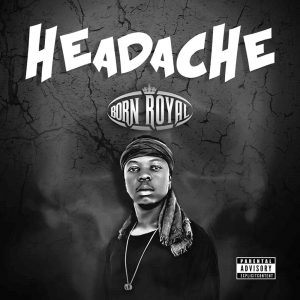 Headache by Born Royal