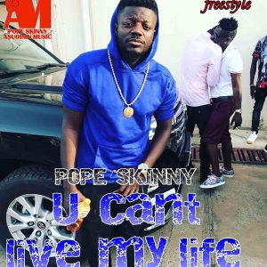 You Can't Live My Life by Pope Skinny