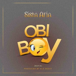 Obi Boy by Sista Afia