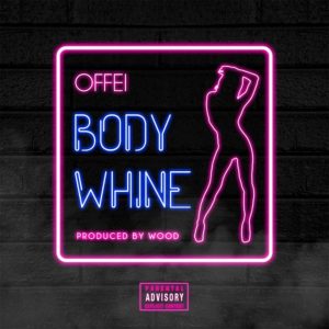 Body Whine by Offei