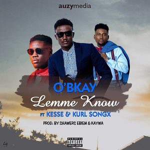 Lemme Know by O'Bkayfeat. Kesse & Kurl Songx