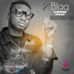 Gimme That by Y Blaq