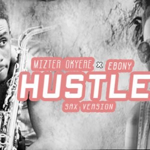 Ebony Hustle(Sax Version) by Mizter Okyere