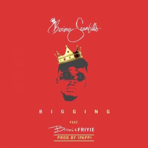 Bigging by Berima SeanBills feat. Broni & Friyie