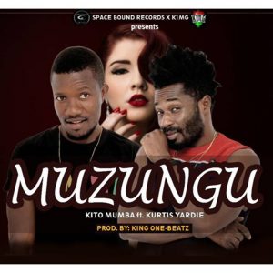 Muzungu by Kito Mumba feat. Kurtis Yardie