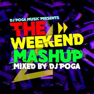 Weekend Mashup Vol.1 by DJ Poga