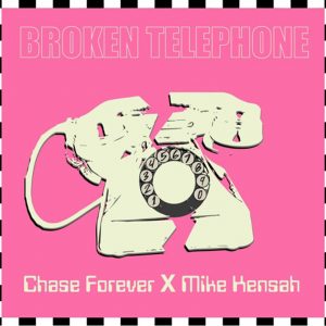 Broken Telephone by Chase Forever feat. Mike Kensah