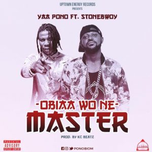 Obia Wone Master  by Yaa Pono feat. Stonebwoy