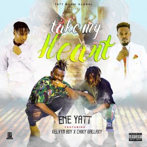 Take My Heart by ENE Yatt feat. Gallaxy & Kelvyn Boy
