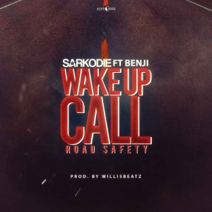 Wake Up Call (Road Safety) by Sarkodie ft. Benji 