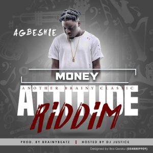 Money (Attitude Riddim) by Agbeshie