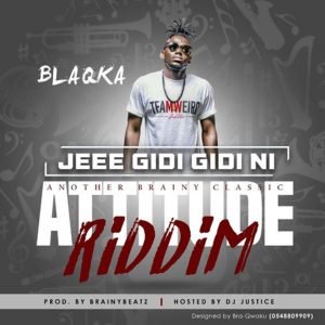 Jeee Gidi Gidi Ni (Attitude Riddim) by Blaqka