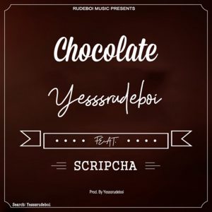 Chocolate by Yesssrudeboi feat. Scripcha