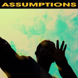 Assumptions by BRYAN THE MENSAH