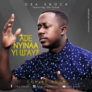 Oba Enoch to release debut single ‘Ade Nyinaa Yi W’ay3’