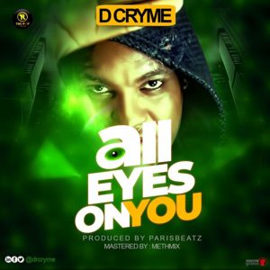 All Eyes On You by D Cryme