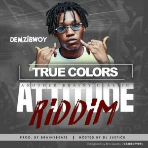 True Colors (Attitude Riddim) by Demzibwoy