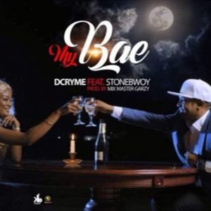 My Bae by D Cryme feat. Stonebwoy