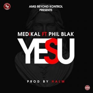 Yesu by Medikal feat. Phil Blak