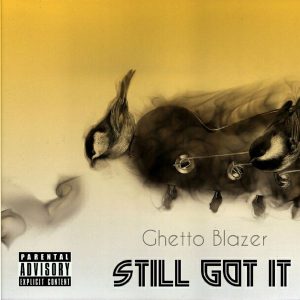 Still Got It by Ghetto Blazer