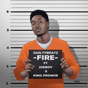 Fire by Guiltybeatz feat. King Promise & Joe Boy