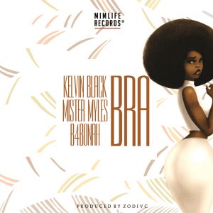 Bra by Kelvin Black feat. B4bonah & Mister Myles