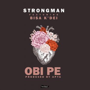 Obi Pe by Strongman feat. Bisa Kdei