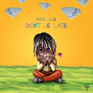 Don't Be Late by Kofi Mole