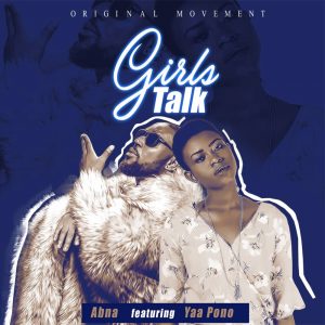 Girls Talk by Abna feat. Yaa Pono