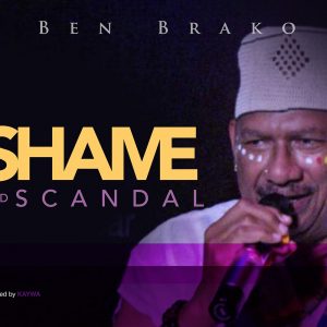 Shame N Scandal by Ben Brako