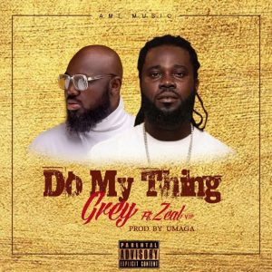 Do My Thing by Grey feat. Zeal (VVIP)