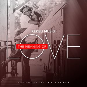 The Meaning Of Love by Kekeli MusiQ