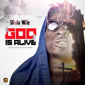 God Is Alive by Shatta Wale