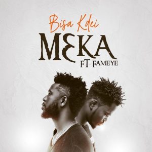 Mɛka by Bisa Kdei feat. Fameye