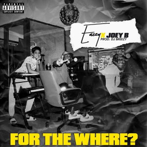 For The Where by Eazzy feat. Joey B