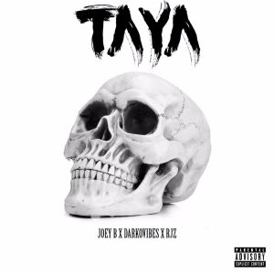 Taya by Joey B feat. Darkovibes & RJZ