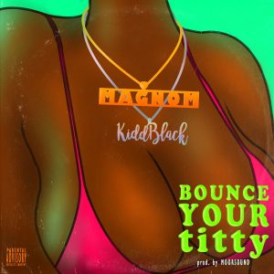 Bounce Your Titty by Magnom feat. Kiddblack