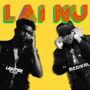 Lai Nu by Lighter T.O.D & Medikal