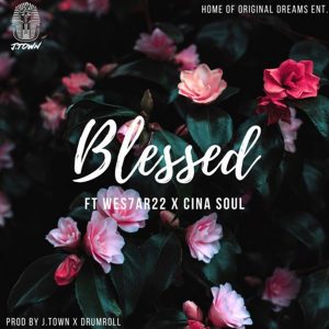 Blessed by J.Town feat. Wes7ar22 & Cina Soul