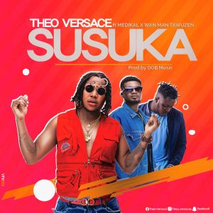 Susuka by Theo Versace feat. Medikal & Wan Man Tawuzen