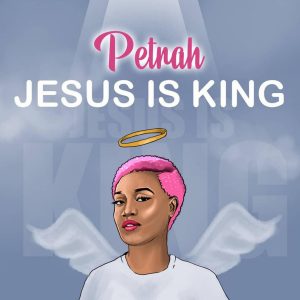 Jesus Is King by Petrah