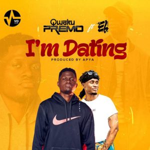 I'm Dating by Qwaku Premo feat. E.L