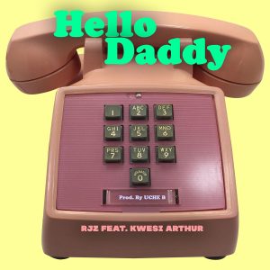 Hello Daddy by RJZ feat. Kwesi Arthur