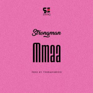 Mmaa by Strongman