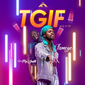 TGIF (Thank God Is Friday) by Fameye feat. DJ Mic Smith