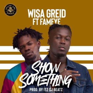 Show Something by Wisa Greid feat. Fameye