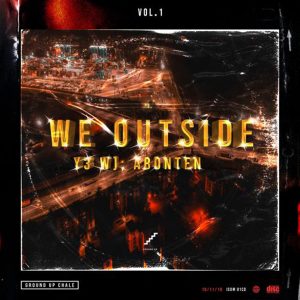 We Outside (Yɛ Wɔ Abonten) Vol. 1 by Ground Up Chale