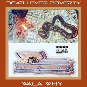 Death Over Poverty EP by Wala Why