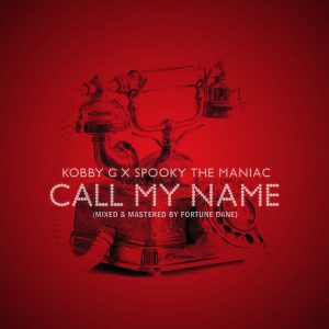 Call My Name by Kobby G feat. Spooky The Maniac