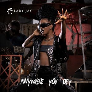 Anywhere You Dey EP by Lady Jay